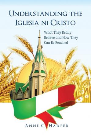 Understanding the Iglesia Ni Cristo: What They Really Believe and How They Can Be Reached (Apts Press Monograph)