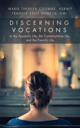 Discerning Vocations to the Apostolic Life the Contemplative Life and the Eremitic Life