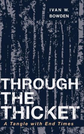 Through the Thicket: A Tangle with End Times