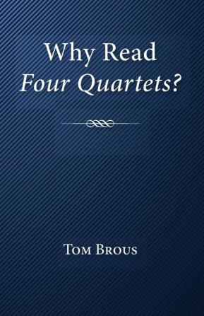 Why Read Four Quartets?