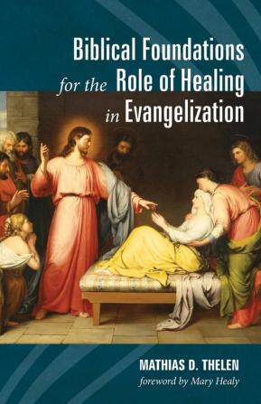 Biblical Foundations for the Role of Healing in Evangelization