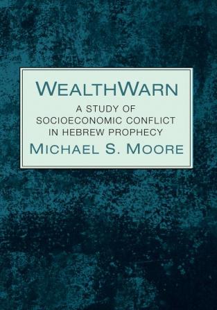 WealthWarn: A Study of Socioeconomic Conflict in Hebrew Prophecy