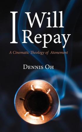 I Will Repay: A Cinematic Theology of Atonement