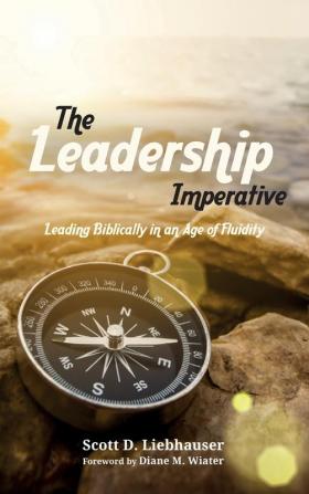 The Leadership Imperative: Leading Biblically in an Age of Fluidity