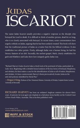 Judas Iscariot: Betrayal Blasphemy and Idolatry in the Gospels and Acts