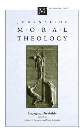 Journal of Moral Theology Volume 6 Special Issue 2: Engaging Disability