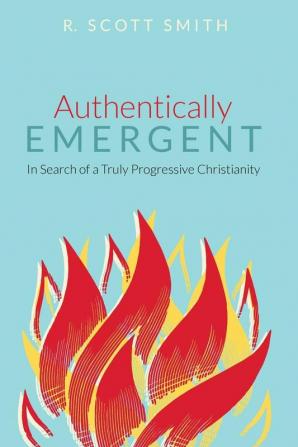 Authentically Emergent: In Search of a Truly Progressive Christianity