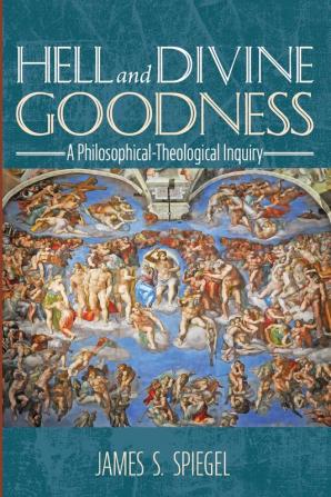 Hell and Divine Goodness: A Philosophical-Theological Inquiry