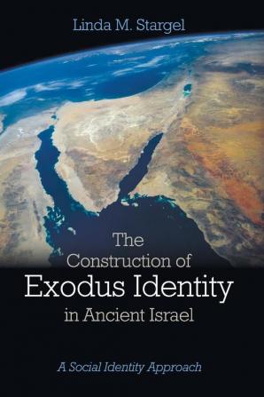 The Construction of Exodus Identity in Ancient Israel: A Social Identity Approach