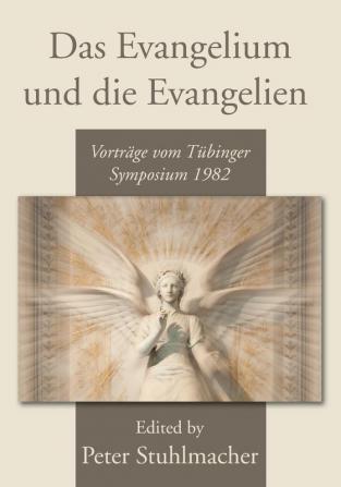 Das Evangelium und die Evangelien: Vorträge Vom Tübinger Symposium 1982