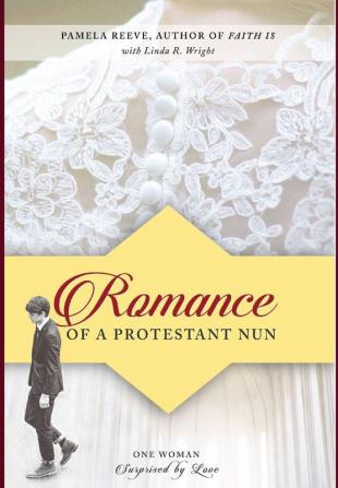 Romance of a Protestant Nun: One Woman Surprised by Love