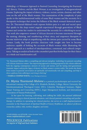 Midwifing-A Womanist Approach to Pastoral Counseling: Investigating the Fractured Self Slavery Violence and the Black Woman