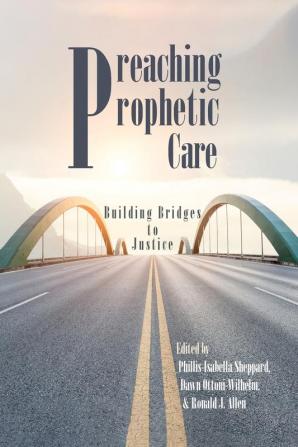 Preaching Prophetic Care: Building Bridges to Justice