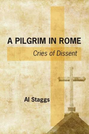 A Pilgrim in Rome: Cries of Dissent