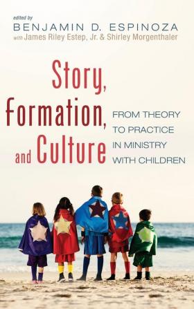 Story Formation and Culture: From Theory to Practice in Ministry with Children