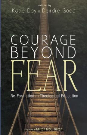 Courage Beyond Fear: Re-Formation in Theological Education