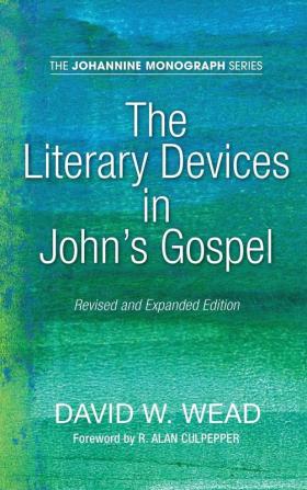 The Literary Devices in John's Gospel: Revised and Expanded Edition: 7 (Johannine Monograph)