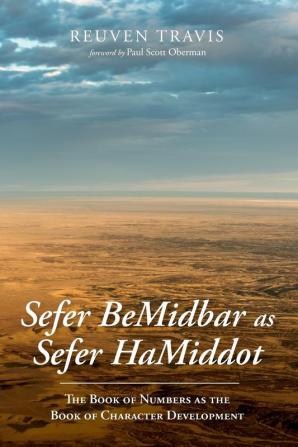 Sefer Bemidbar as Sefer Hamiddot: The Book of Numbers as the Book of Character Development