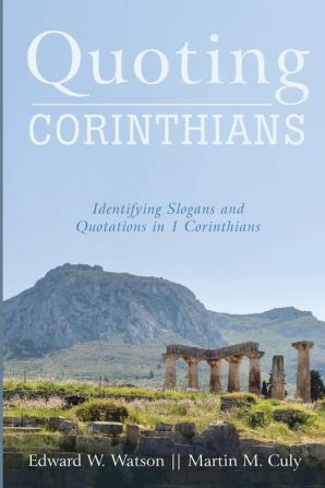 Quoting Corinthians: Identifying Slogans and Quotations in 1 Corinthians