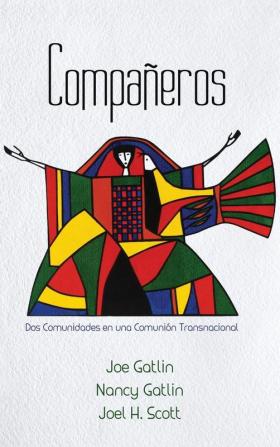 Compañeros Spanish Edition: DOS Comunidades En Una Comunión Transnacional