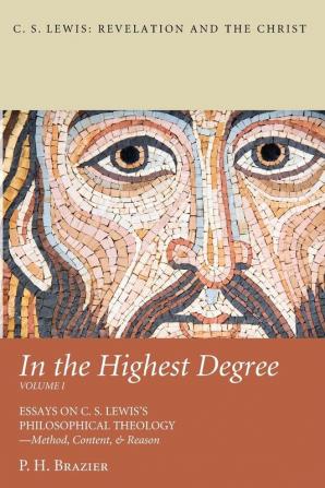 In the Highest Degree: Volume One (C. S. Lewis: Revelation and the Christ)