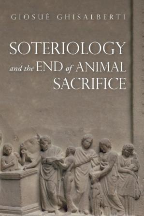 Soteriology and the End of Animal Sacrifice