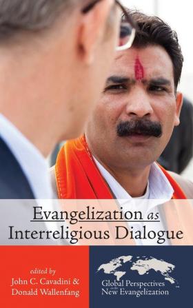 Evangelization as Interreligious Dialogue: 2 (Global Perspectives on the New Evangelization)