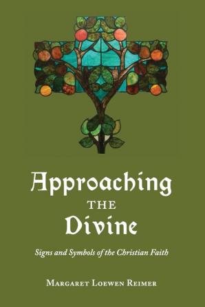 Approaching the Divine: Signs and Symbols of the Christian Faith