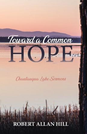 Toward a Common Hope: Chautauqua Lake Sermons