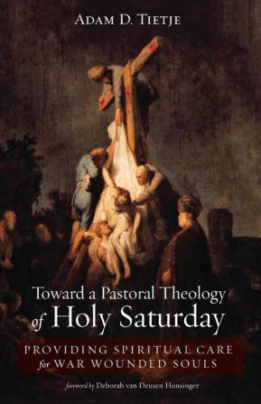 Toward a Pastoral Theology of Holy Saturday: Providing Spiritual Care for War Wounded Souls