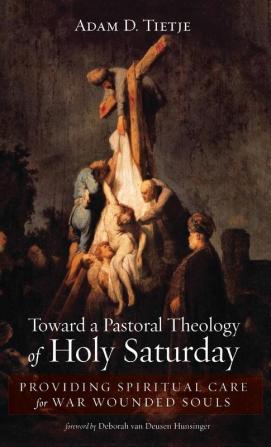 Toward a Pastoral Theology of Holy Saturday: Providing Spiritual Care for War Wounded Souls