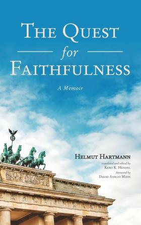 The Quest for Faithfulness: A Memoir