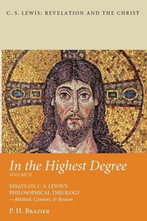 In the Highest Degree: Volume Two (C. S. Lewis: Revelation and the Christ)