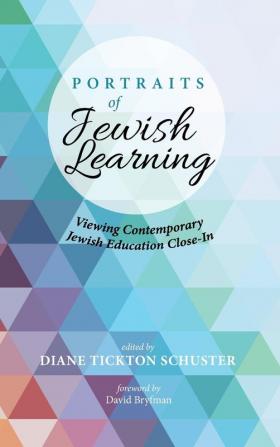 Portraits of Jewish Learning: Viewing Contemporary Jewish Education Close-In