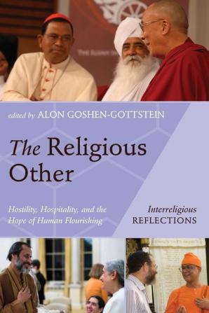 The Religious Other: Hostility Hospitality and the Hope of Human Flourishing (Interreligious Reflections)