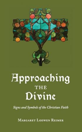 Approaching the Divine: Signs and Symbols of the Christian Faith