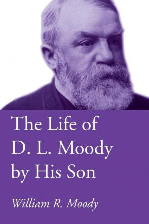 The Life of D. L. Moody by His Son