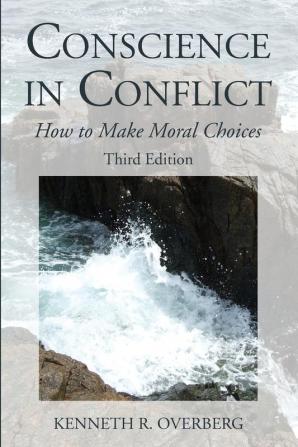 Conscience in Conflict: How to Make Moral Choices