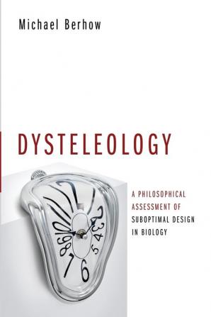 Dysteleology: A Philosophical Assessment of Suboptimal Design in Biology