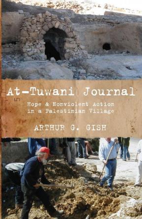 At-Tuwani Journal: Hope & Nonviolent Action in a Palestinian Village