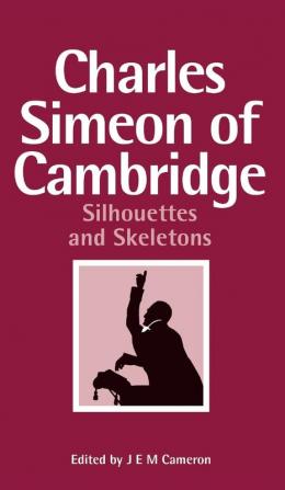 Charles Simeon of Cambridge: Silhouettes and Skeletons