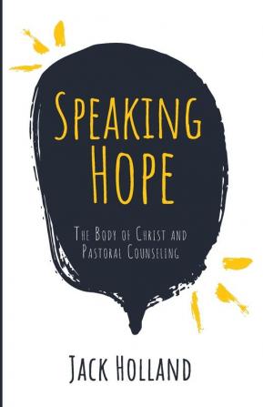 Speaking Hope: The Body of Christ and Pastoral Counseling