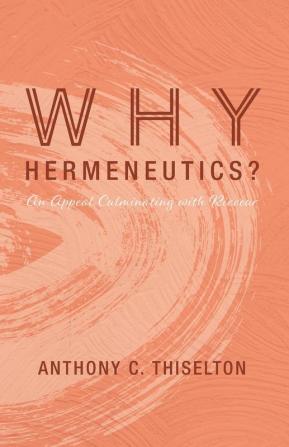 Why Hermeneutics?: An Appeal Culminating with Ricoeur