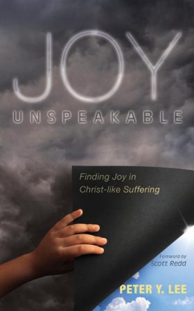 Joy Unspeakable: Finding Joy in Christ-Like Suffering