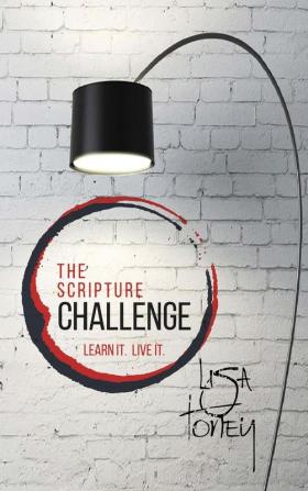 The Scripture Challenge: Learn It. Live It.