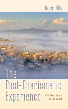 The Post-Charismatic Experience: The New Wave of the Spirit