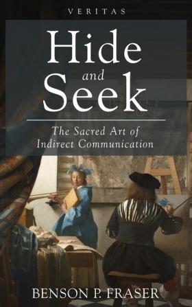 Hide and Seek: The Sacred Art of Indirect Communication: 36 (Veritas)