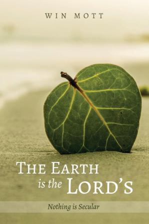 The Earth is the Lord's: Nothing Is Secular