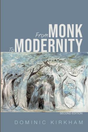 From Monk to Modernity Second Edition: The Challenge of Modern Thinking