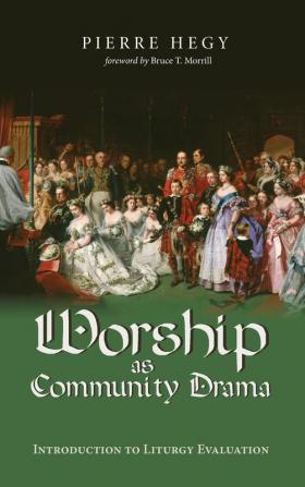 Worship as Community Drama: Introduction to Liturgy Evaluation